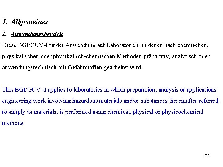 1. Allgemeines 2. Anwendungsbereich Diese BGI/GUV-I findet Anwendung auf Laboratorien, in denen nach chemischen,