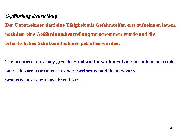 Gefährdungsbeurteilung Der Unternehmer darf eine Tätigkeit mit Gefahrstoffen erst aufnehmen lassen, nachdem eine Gefährdungsbeurteilung