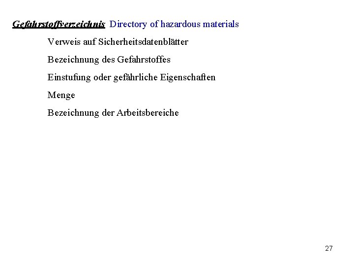 Gefahrstoffverzeichnis Directory of hazardous materials Verweis auf Sicherheitsdatenblätter Bezeichnung des Gefahrstoffes Einstufung oder gefährliche