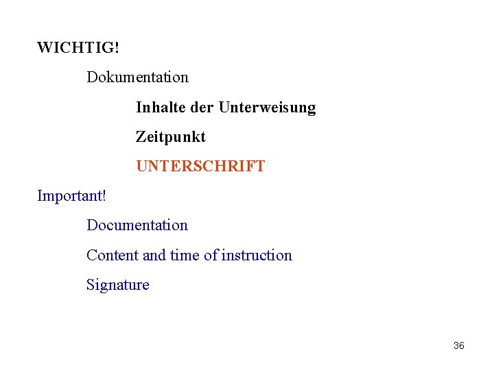 WICHTIG! Dokumentation Inhalte der Unterweisung Zeitpunkt UNTERSCHRIFT Important! Documentation Content and time of instruction