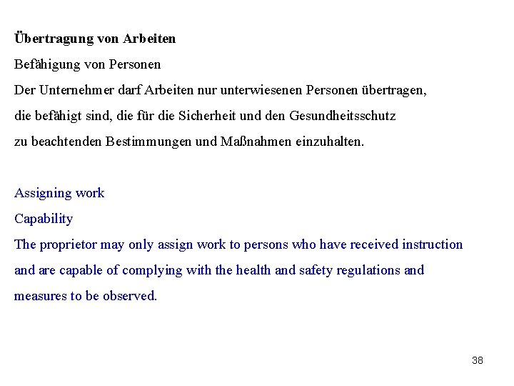 Übertragung von Arbeiten Befähigung von Personen Der Unternehmer darf Arbeiten nur unterwiesenen Personen übertragen,