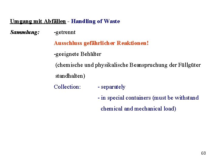 Umgang mit Abfällen - Handling of Waste Sammlung: -getrennt Ausschluss gefährlicher Reaktionen! -geeignete Behälter