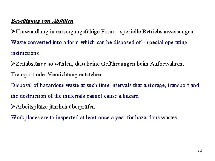 Beseitigung von Abfällen ØUmwandlung in entsorgungsfähige Form – spezielle Betriebsanweisungen Waste converted into a