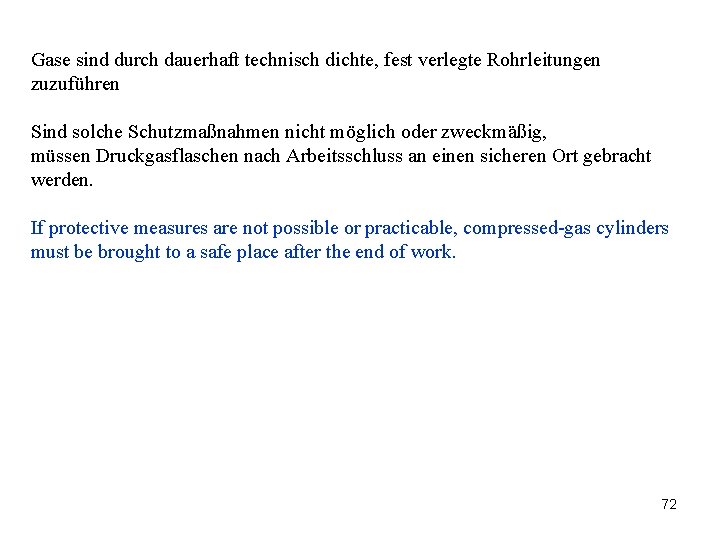 Gase sind durch dauerhaft technisch dichte, fest verlegte Rohrleitungen zuzuführen Sind solche Schutzmaßnahmen nicht