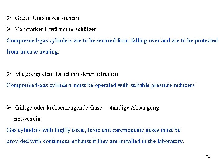 Ø Gegen Umstürzen sichern Ø Vor starker Erwärmung schützen Compressed-gas cylinders are to be