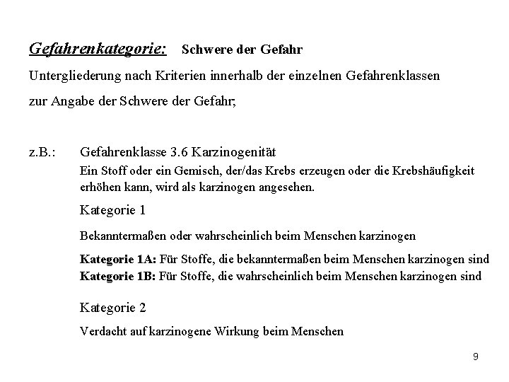 Gefahrenkategorie: Schwere der Gefahr Untergliederung nach Kriterien innerhalb der einzelnen Gefahrenklassen zur Angabe der