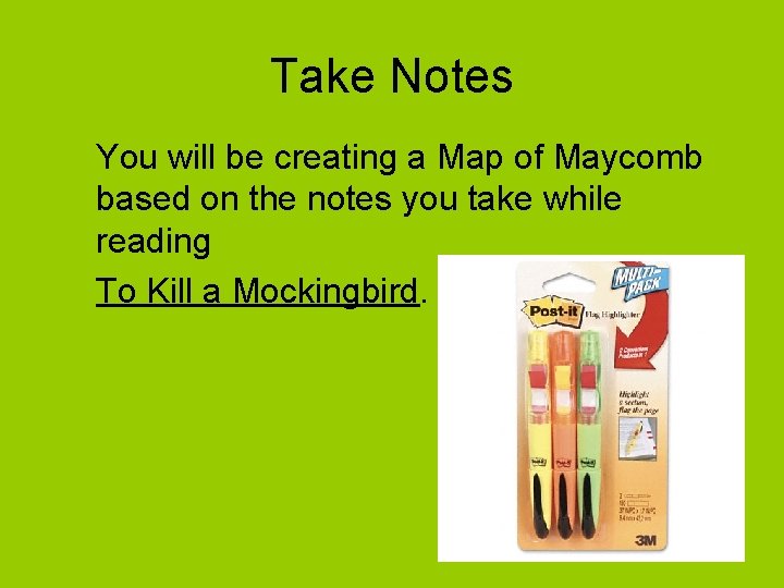 Take Notes You will be creating a Map of Maycomb based on the notes