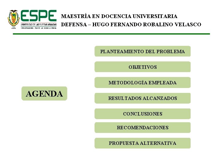 MAESTRÍA EN DOCENCIA UNIVERSITARIA DEFENSA – HUGO FERNANDO ROBALINO VELASCO PLANTEAMIENTO DEL PROBLEMA OBJETIVOS