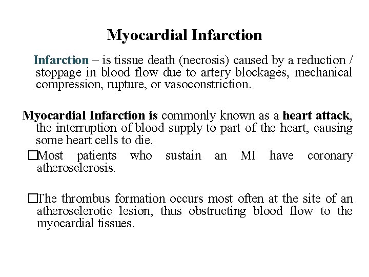 Myocardial Infarction – is tissue death (necrosis) caused by a reduction / stoppage in