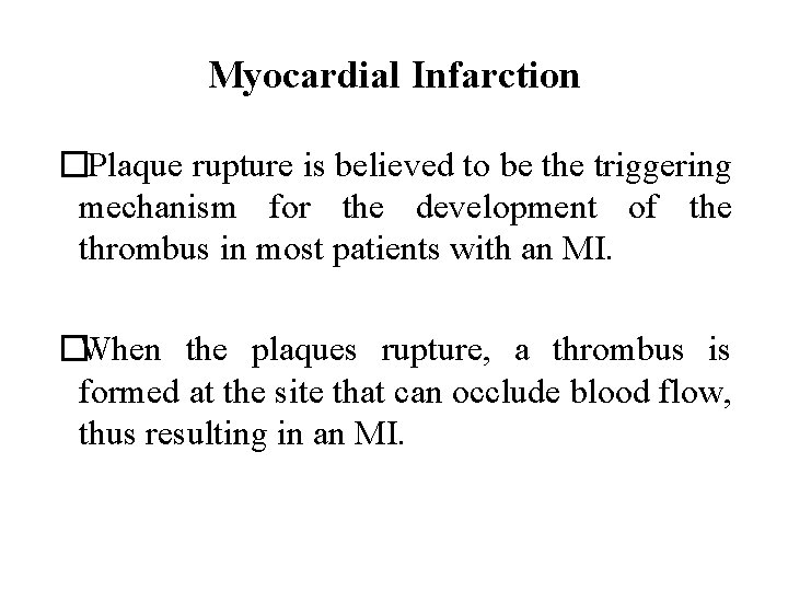 Myocardial Infarction �Plaque rupture is believed to be the triggering mechanism for the development