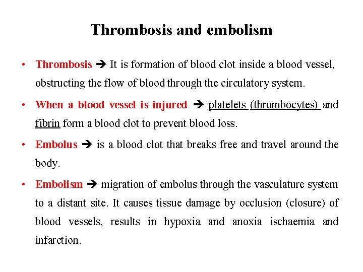 Thrombosis and embolism • Thrombosis It is formation of blood clot inside a blood