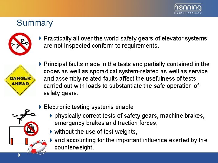 Summary Practically all over the world safety gears of elevator systems are not inspected