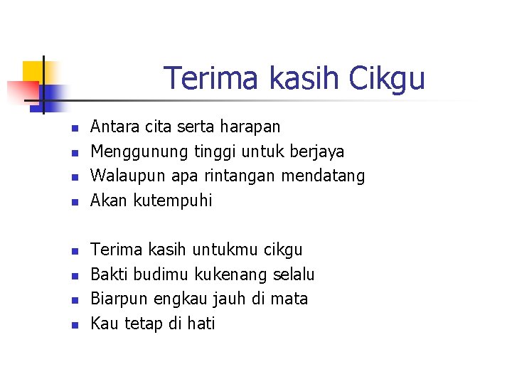 Terima kasih Cikgu n n n n Antara cita serta harapan Menggunung tinggi untuk