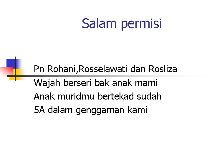 Salam permisi Pn Rohani, Rosselawati dan Rosliza Wajah berseri bak anak mami Anak muridmu