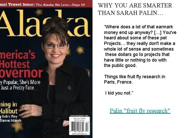 WHY YOU ARE SMARTER THAN SARAH PALIN… “Where does a lot of that earmark