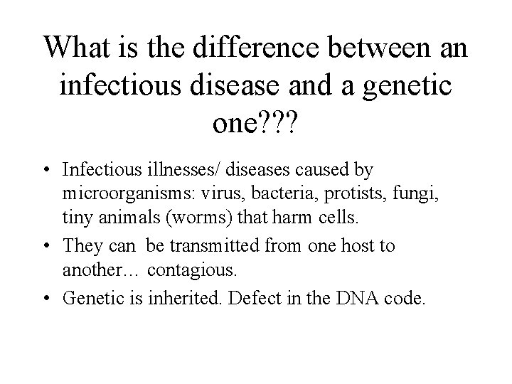 What is the difference between an infectious disease and a genetic one? ? ?