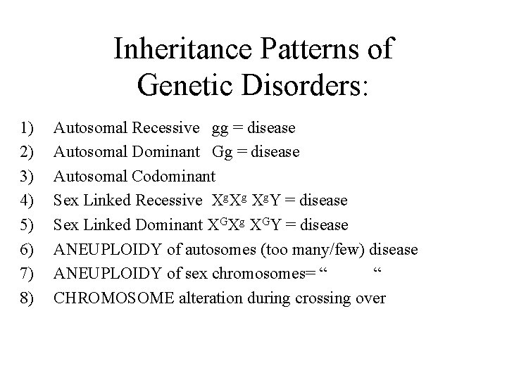 Inheritance Patterns of Genetic Disorders: 1) 2) 3) 4) 5) 6) 7) 8) Autosomal