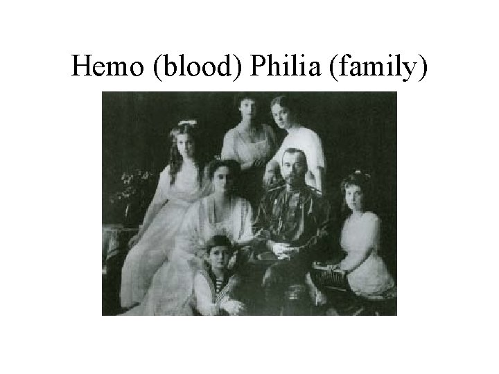 Hemo (blood) Philia (family) 