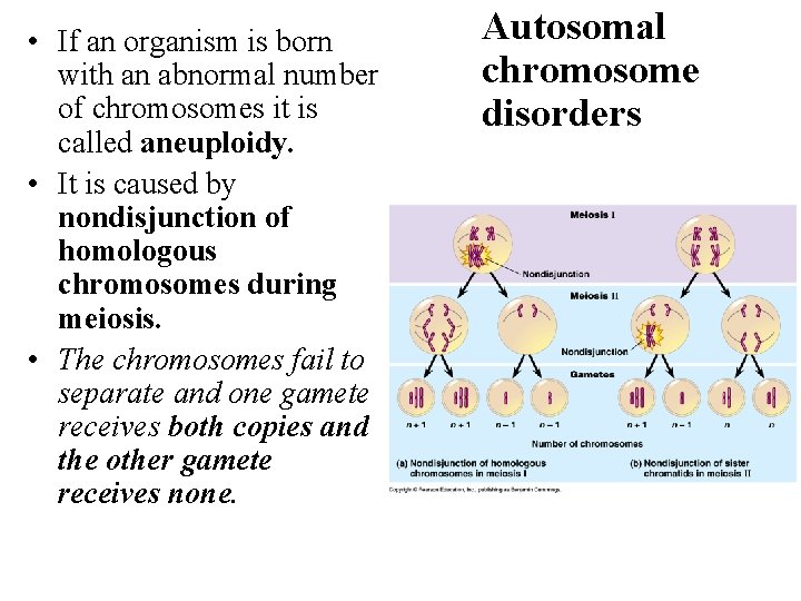  • If an organism is born with an abnormal number of chromosomes it