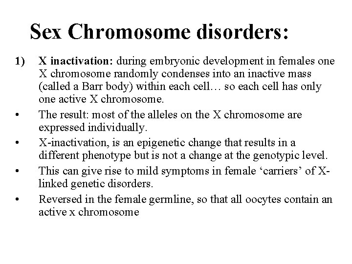 Sex Chromosome disorders: 1) • • X inactivation: during embryonic development in females one