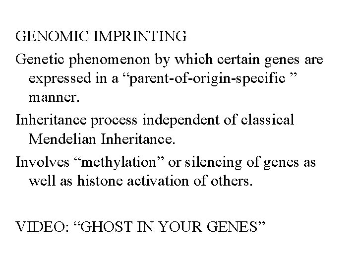 GENOMIC IMPRINTING Genetic phenomenon by which certain genes are expressed in a “parent-of-origin-specific ”