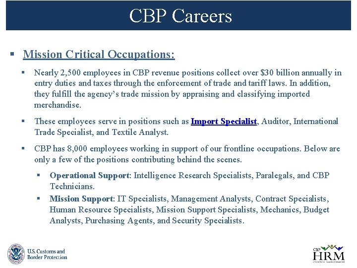 CBP Careers § Mission Critical Occupations: § Nearly 2, 500 employees in CBP revenue