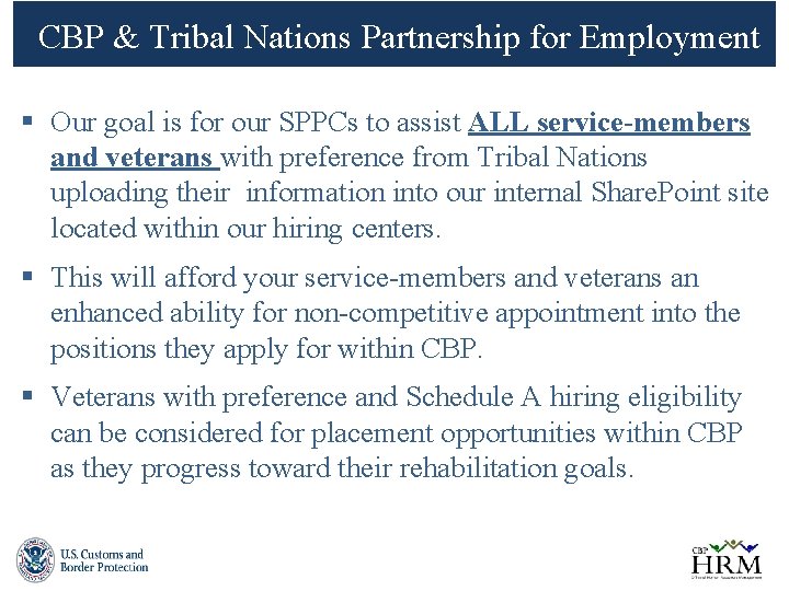 CBP & Tribal Nations Partnership for Employment § Our goal is for our SPPCs