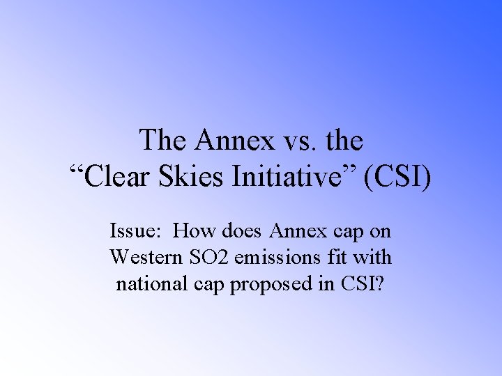 The Annex vs. the “Clear Skies Initiative” (CSI) Issue: How does Annex cap on