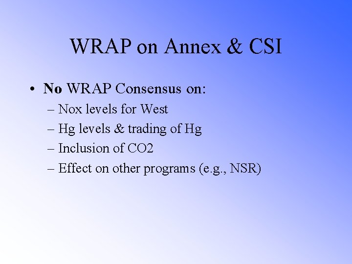 WRAP on Annex & CSI • No WRAP Consensus on: – Nox levels for