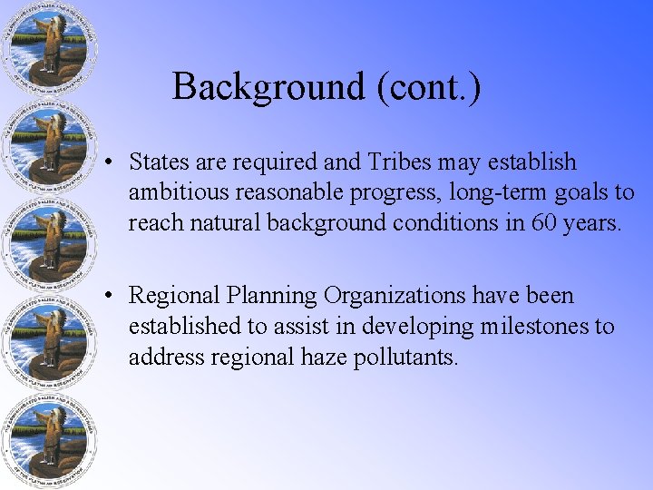 Background (cont. ) • States are required and Tribes may establish ambitious reasonable progress,