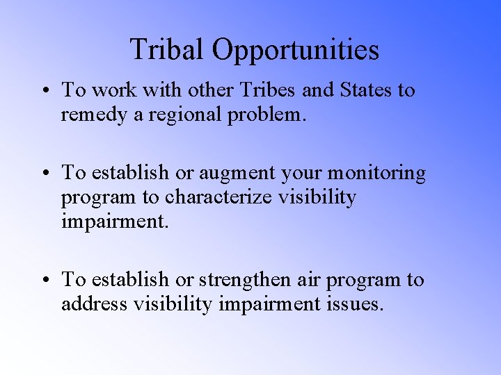 Tribal Opportunities • To work with other Tribes and States to remedy a regional
