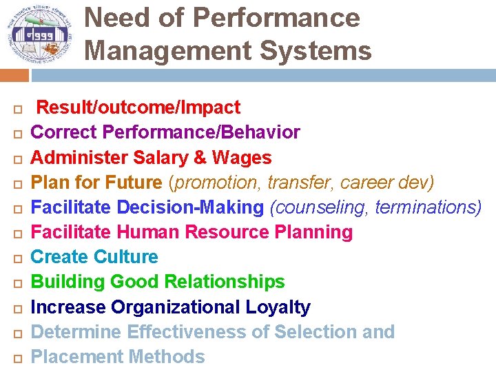 Need of Performance Management Systems Result/outcome/Impact Correct Performance/Behavior Administer Salary & Wages Plan for