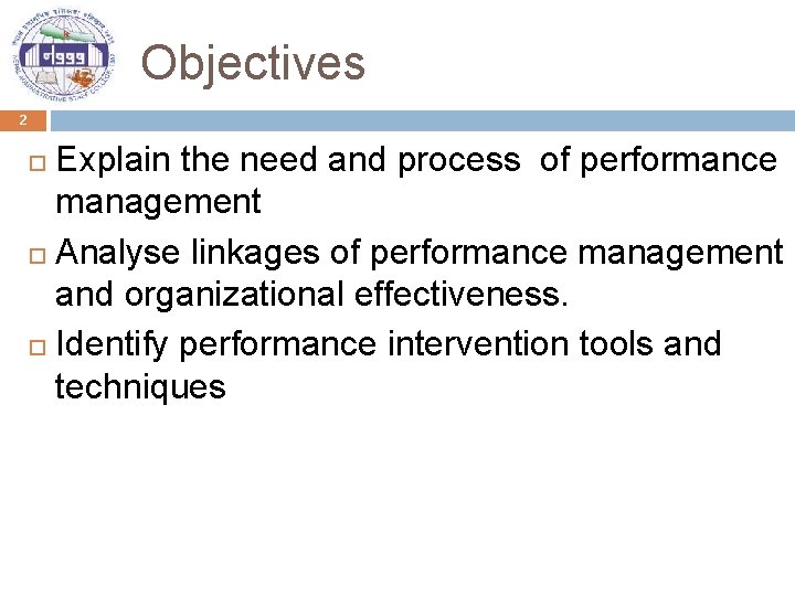 Objectives 2 Explain the need and process of performance management Analyse linkages of performance