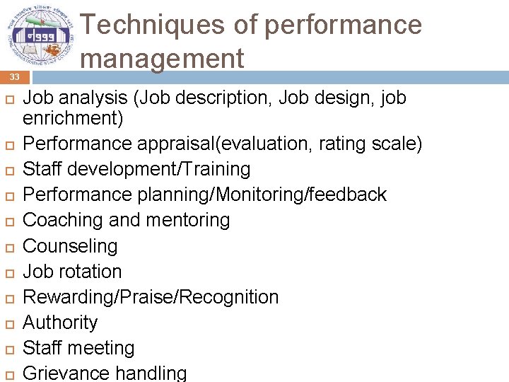 33 Techniques of performance management Job analysis (Job description, Job design, job enrichment) Performance