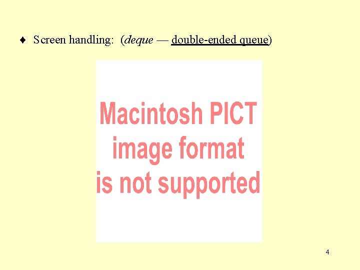  Screen handling: (deque — double-ended queue) 4 