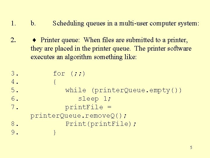1. b. 2. Printer queue: When files are submitted to a printer, they are