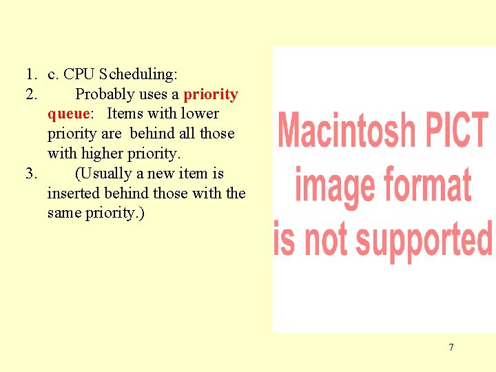 1. c. CPU Scheduling: 2. Probably uses a priority queue: Items with lower priority