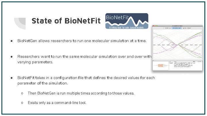 State of Bio. Net. Fit ● Bio. Net. Gen allows researchers to run one