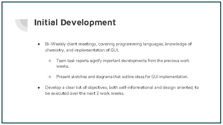 Initial Development ● ● Bi-Weekly client meetings, covering programming languages, knowledge of chemistry, and