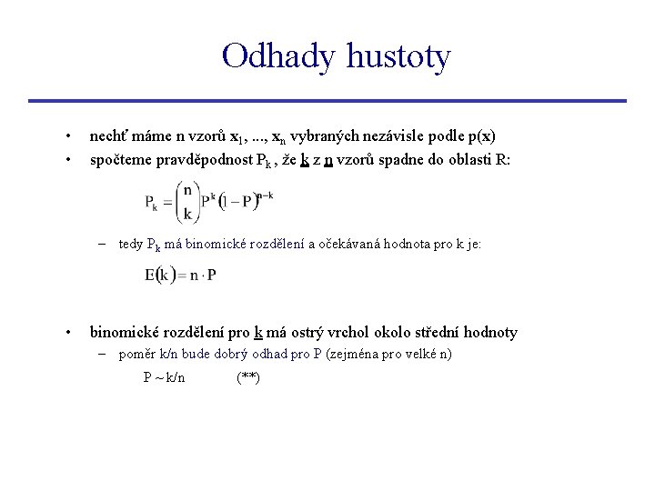 Odhady hustoty • • nechť máme n vzorů x 1, . . . ,