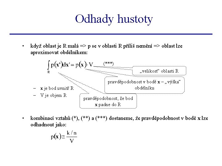 Odhady hustoty • když oblast je R malá => p se v oblasti R