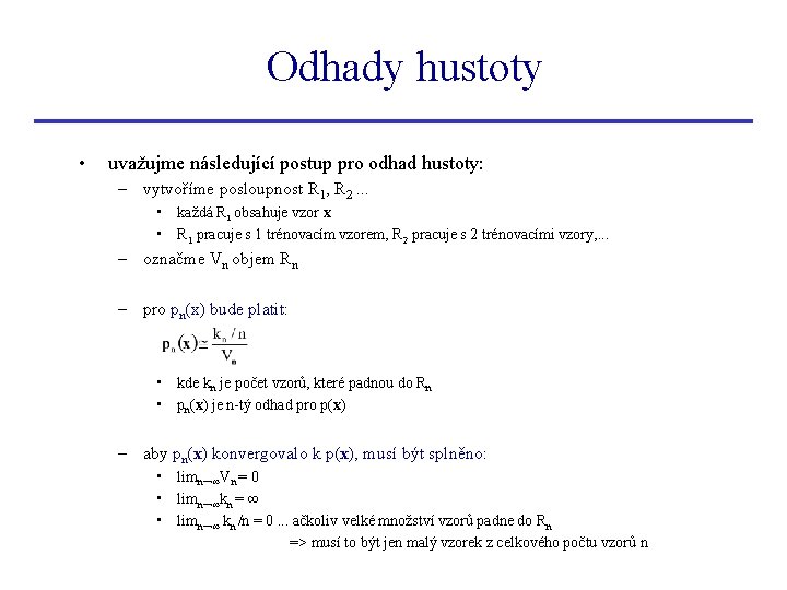 Odhady hustoty • uvažujme následující postup pro odhad hustoty: – vytvoříme posloupnost R 1,