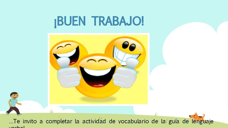 ¡BUEN TRABAJO! …Te invito a completar la actividad de vocabulario de la guía de