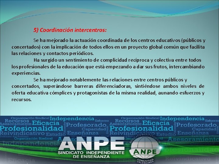 5) Coordinación intercentros: Se ha mejorado la actuación coordinada de los centros educativos (públicos