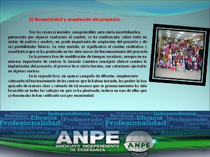 6) Receptividad y aceptación del proyecto: Tras las reservas iniciales, comprensibles ante cierta incertidumbre,