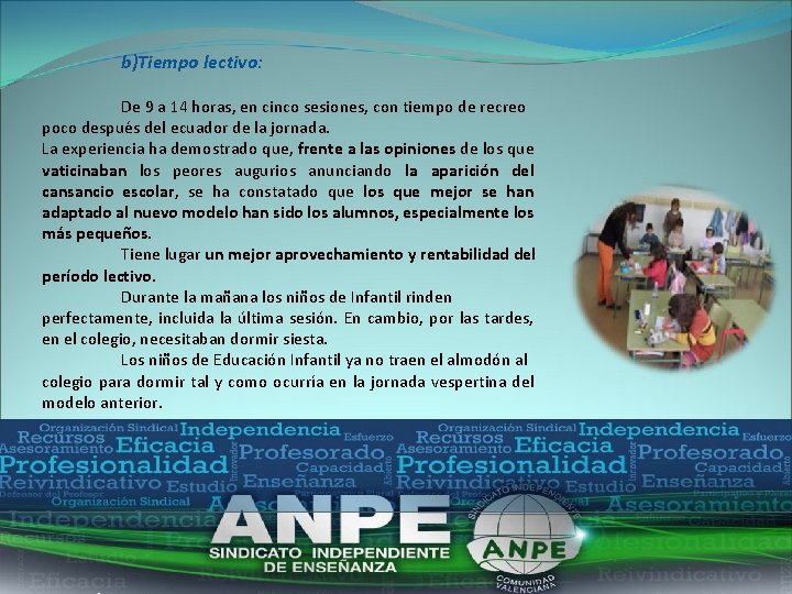 b)Tiempo lectivo: De 9 a 14 horas, en cinco sesiones, con tiempo de recreo