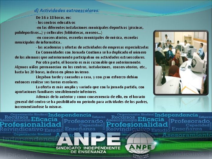 d) Actividades extraescolares: De 16 a 18 horas, en: - los centros educativos -en