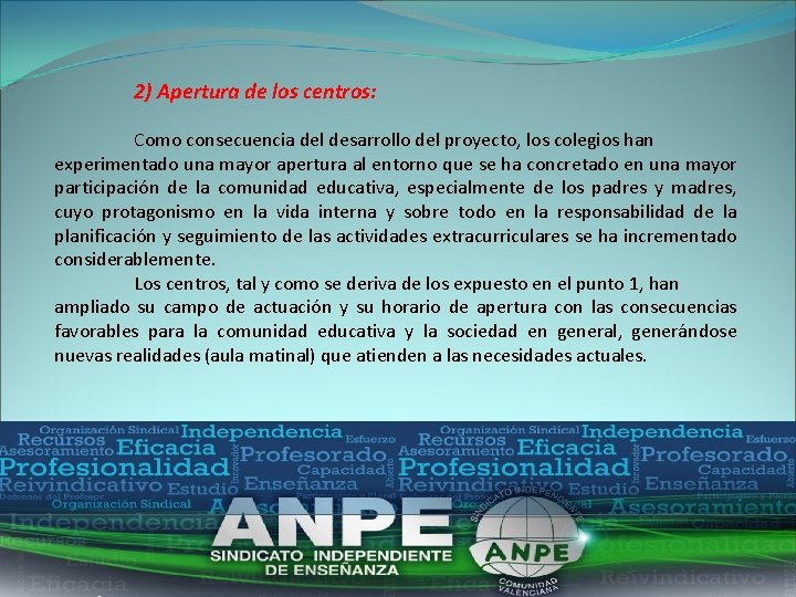 2) Apertura de los centros: Como consecuencia del desarrollo del proyecto, los colegios han