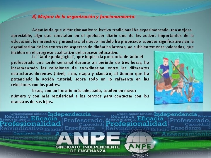 3) Mejora de la organización y funcionamiento: Además de que el funcionamiento lectivo tradicional