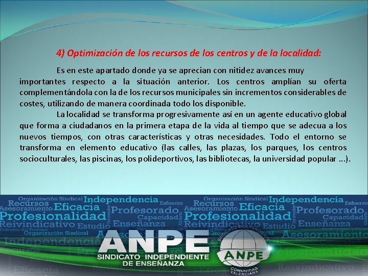 4) Optimización de los recursos de los centros y de la localidad: Es en